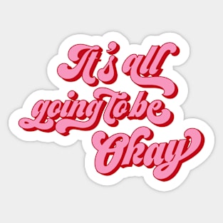 It's all going to be okay Sticker